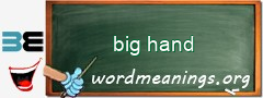 WordMeaning blackboard for big hand